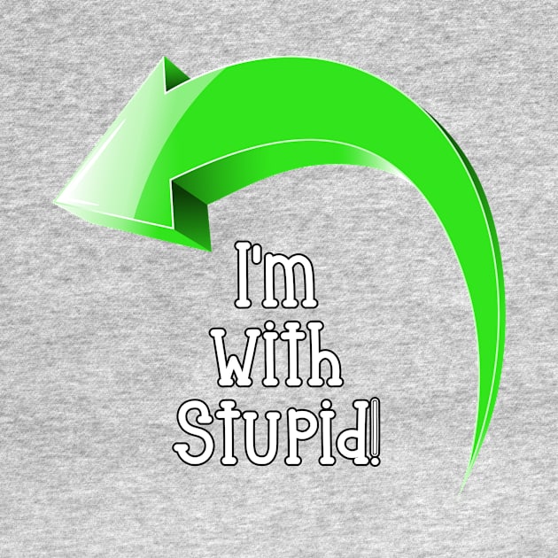 I'm with Stupid left by Kleiertees